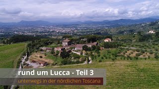 Toskana - rund um Lucca- Teil 3 - Wanderungen in der Umgebung (4K)