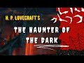 best horror story by h. p. lovecraft the haunter of the dark full audiobook