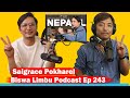 SAIGRACE POKHAREL!!  BISWA LIMBU PODCAST EPISODE 243