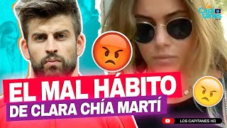 El MAL hábito de Clara Chía Martí que pone FURIOSO a Gerard Piqué y que Shakira NUNCA tuvo