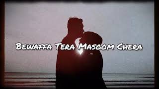 Bewafa Tera Masoom Chehra - (Slowed & Reverb)