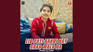 Eid Payi Aandi Hay Ghar Walo Ha