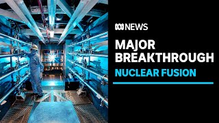 US scientists make major breakthrough in nuclear fusion | ABC News