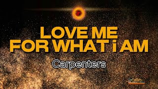 Carpenters - Love me for what i am (KARAOKE VERSION)