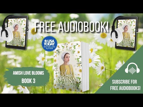 Amish Daisy – Book 3 FULL AUDIOBOOK from USA Today bestselling author Samantha Price