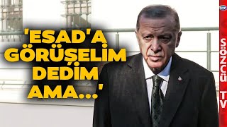 'Esad'a Görüşelim Dedim Ama...' Erdoğan'dan Son Dakika Suriye Açıklaması!