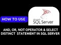 3. And Or Not Operator , Select Distinct clause in Microsoft SQL Server