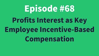 Profits Interest as Key Employee Incentive-Based Compensation