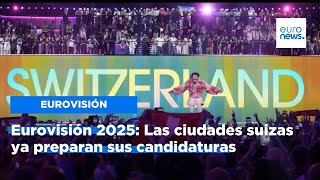 Eurovisión 2025: Las ciudades suizas ya preparan sus candidaturas