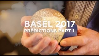 BASEL 2017 PREDICTIONS - Part 1, feat. Omega, TAG Heuer, Longines and Patek Philippe