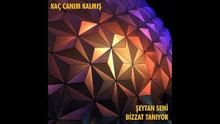 Kaç Canım Kalmış - Şeytan Seni Bizzat Tanıyor