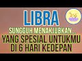 ZODIAK LIBRA - LUAR BIASA..HAL SPESIAL INI TERJADI DI 6 HARI KEDEPAN..#tarot#zodiak#libra#libratarot