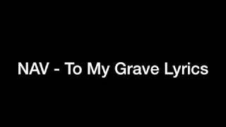 Nav - To My Grave Lyrics