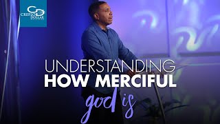 Understanding How Merciful God Is