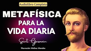 METAFÍSICA PARA LA VIDA DIARIA Saint Germain Audiolibro completo en español - voz humana