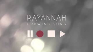 Rayannah - Growing Song