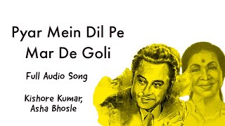 Pyar Mein Dil Pe Mar De Goli | Full Audio Song | Kishore Kumar | Asha Bhosle | Mahan
