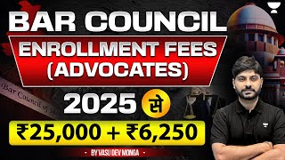 BAR Council Enrollment Fees 2025: ₹25,000 + ₹6,250 | Vasu Dev Monga