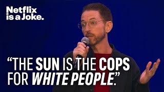 The Sun Is The Cops For White People | Neal Brennan: Crazy Good | Netflix Is A J