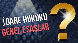 İdare Hukuku-İdareye İlişkin Temel Hüküm ve İlkeler