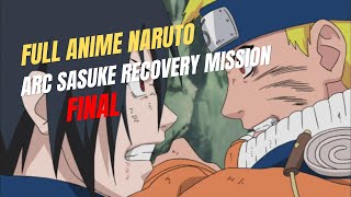 FULL ANIME NARUTO ARC SASUKE RECOVERY MISSION || SASUKE VS NARUTO || NARUTO PART 5