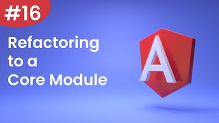 Angular Tutorial - 16 - Refactoring to a Core Module