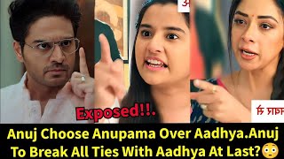 Anupama Starlife||Anuj Choose Anupama Over Aadhya.Anupama \u0026 Anuj Breaks All Ties With Each Other