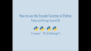 How to Use the Encode Function in Python (Python and Strings Tutorial 05)