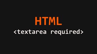 Textarea Required Attribute HTML Example