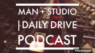 Man + Studio | Daily Drive Podcast Ep 2 Choosing a Studio Microphone