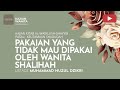 198. PAKAIAN YANG TIDAK MAU DIPAKAI OLEH WANITA SHALIHAH | Kajian Wanita