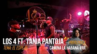 EL ESPEJO - LOS 4 ft. TANIA PANTOJA (PRIVILEGIO II) 2017 | CAMINA LA HABANA by RENZO REY #RR