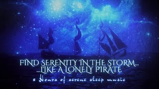 Sinking into Serene Sleep: The Lonely Pirate's Lullaby in a Stormy Ocean (8 Hours)