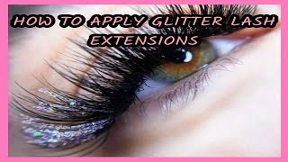 HOW TO APPLY GLITTER LASH EXTENSIONS ( very Detailed) + TIPS \u0026 ADVICE #eyelashextensions