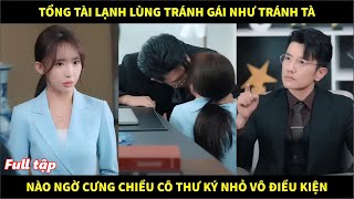 Tổng tài lạnh lùng tránh gái như tránh tà, nào ngờ cưng chiều cô thư kí nhỏ vô điều kiện