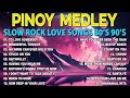 SLOW ROCK MEDLEY COLLECTION 💖 NONSTOP SLOW ROCK LOVE SONGS 90S 💖 MGA LUMANG TUGTUGIN NOONG 90S #48