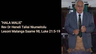 HALA MALIE - Rev Dr Heneli Taliai Niumeitolu. (Saame 98, Luke 21:5-19)