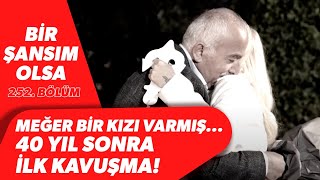 Hem Aşkına Kavuştu, Hem Kızına! 40 Yıl Sonra Mutlu Son!  | BBO Yapım - Bir Şansım Olsa 252. Bölüm