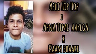Apna Time Aayega x Kaam Bhaari x Asli Hip Hop | GullyBoy | Divine & Naezy | Gautam Jha