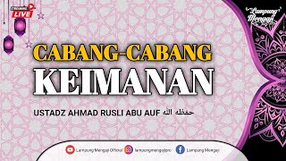 🔴[LIVE Cabang-Cabang Keimanan ‼️Ustadz Ahmad Rusli Abu Auf حفظه اللّٰه