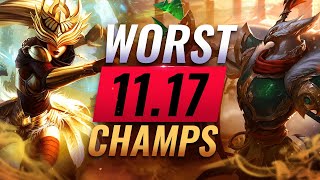 10 WORST Champions YOU SHOULD AVOID Going Into Patch 11.17 - League of Legends Predictions