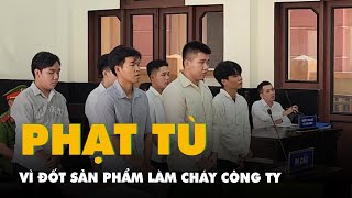 Nam công nhân lãnh 13 năm tù vì đốt sản phẩm làm cháy công ty, thiệt hại hơn 1,8 tỉ đồng