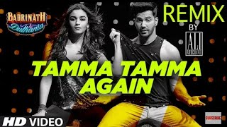 Tamma Tamma Again Remix | Remix 2017 | DJ Ali Merchant | Varun , Alia | "Badrinath Ki Dulhania"