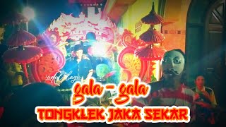 GALA - GALA || TONGKLEK JAKA SEKAR || SUMBERAGUNG - BRONDONG - LAMONGAN