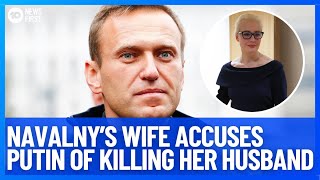 Alexei Navalny's Widow Accuses Vladimir Putin Of Murdering Her Husband | 10 News First