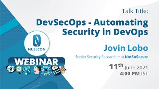 DevSecOps - Automating Security in DevOps | Jovin Lobo | Nullcon Webinar 2021