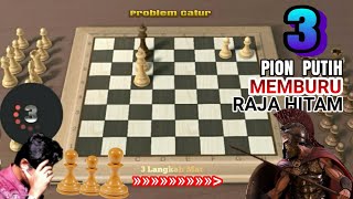 Problem catur 3 langkah mat // 3 Pion putih memburu raja hitam