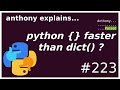 python: {...} is faster than dict(...) (intermediate) anthony explains #223