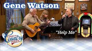 GENE WATSON puts his spin on Larry Gatlin's classic HELP ME!