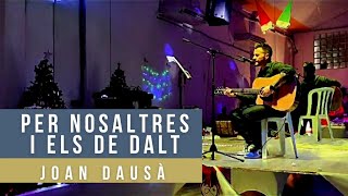 PER NOSALTRES I ELS DE DALT - Joan DAUSÀ (acústic) #joandausa #pernosaltresielsdedalt